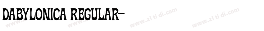 Dabylonica Regular字体转换 Dabylonica Regular字体转换